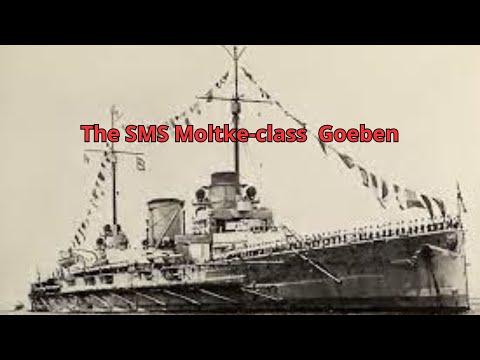 The SMS Moltke-class  Goeben