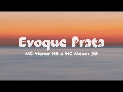 Evoque Prata (Letra) - MC Menor HR e MC Menor SG