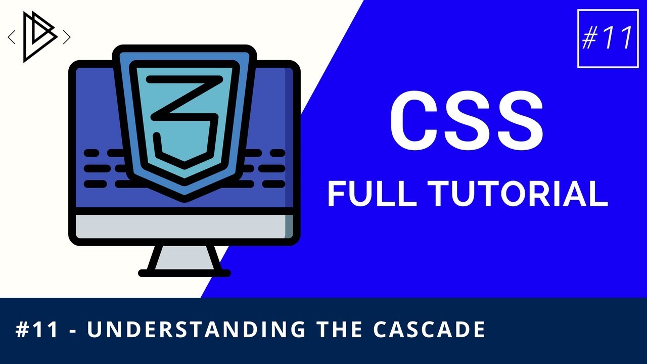 #11 - CSS Understanding the Cascade - CSS Full Tutorial