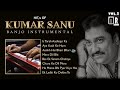 Kumar Sanu Hit Song Banjo Instrumental Best Of Kumar Sanu 2020 Hindi Evergreen Songs