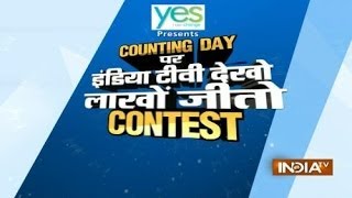 Watch India TV and win lacs on counting day Result