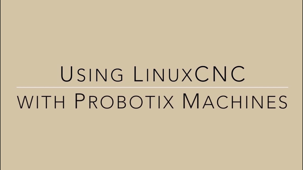 Using LinuxCNC Control - Probotix