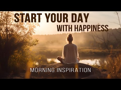 START YOUR DAY WITH HAPPINESS | Every Day Decide To Be Happy - Morning Inspiration To Motivate You