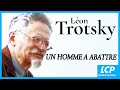 Léon Trotsky, un homme à abattre - Documentaire complet et inédit - LCP Assemblée nationale