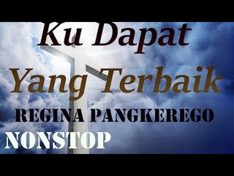 Regina Pangkerego - Kudapatkan Yang Terbaik - NONSTOP - Lagu Rohani Kristen Terbaru 2016
