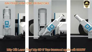 Máy Laser fiber cnc 3d 5 trục cắt ống cắt hộp cho mối ghép kín khít