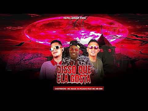 DISSO QUE ELA GOSTA - Mc Mask Ta Pesado , CHEFINHOW , MC Mr. Bim  #BREGAFUNK #REMIX