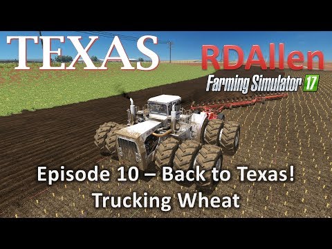 Farming Simulator 17 MP Texas E10 - Back to Texas, Hauling Wheat!