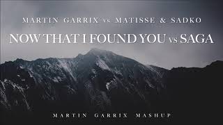 Martin Garrix vs Matisse &amp; Sadko - Now That I&#39;ve Found You vs Saga (Martin Garrix Mashup)