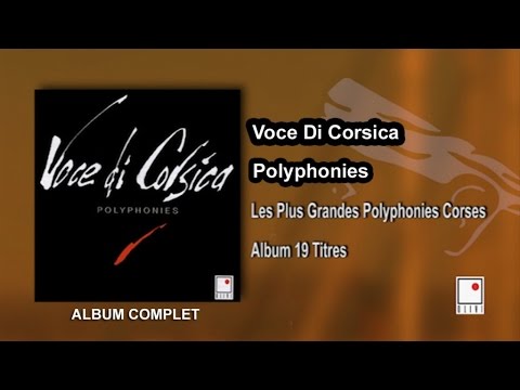 Voce di Corsica - 19 Titres - Album Complet - Les Plus Grandes Polyphonies Corses