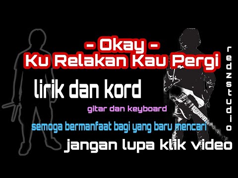 Okay - Ku Relakan Kau Pergi (lirik dan kord
