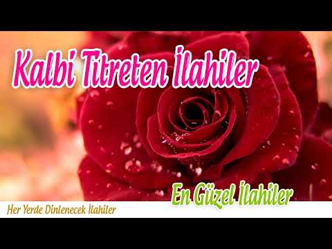 Kalbi Titreten İlahiler  💖 Sevilen İlahiler 💖 Karışık İlahiler 💖 Her Yerde Dinlenecek İlahiler