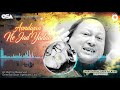 Aondiyan Ne Jad Yadan | Nusrat Fateh Ali Khan | complete full version | OSA Worldwide