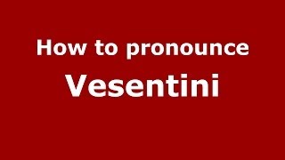 How to pronounce Vesentini