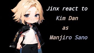 •|Jinx react to Kim Dan as Manjiro Sano|•