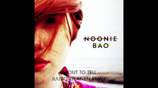 Noonie Bao - About To Tell Juuso Pikanen Remix