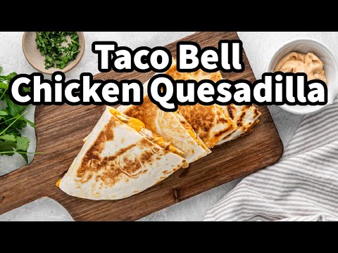 Copycat Taco Bell Chicken Quesadilla – So Easy!