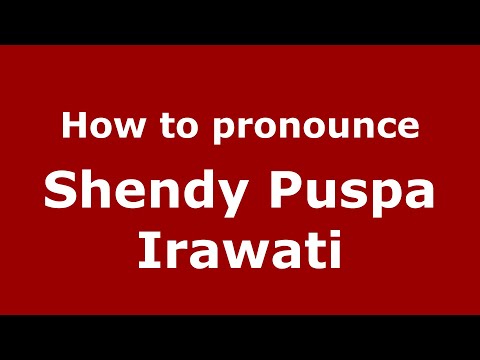 How to pronounce Shendy Puspa Irawati (Indonesia/Indonesian) - PronounceNames.com