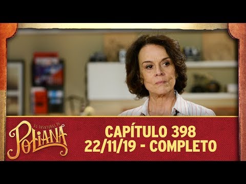 As Aventuras de Poliana | Capítulo 398 - 22/11/19, completo