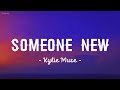 Kylie Muse Someone New Lyrics