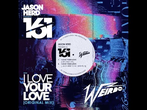 JasonHerd Present 161 "I Love Your Love" (Radio Edit) Weirdo 022