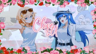 【Original Song】 Close to U - Fujikura Uruka ft. Kaneko Lumi