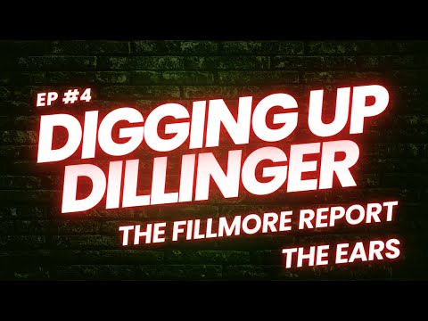 Episode 4 Digging Up Dillinger - The Fillmore Report Part 2 The Ears Part 2