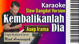 Download lagu Kembalikanlah Dia Karaoke Asep Irama | Slow Dangdut Version | SiKeCe | Lirik mp3