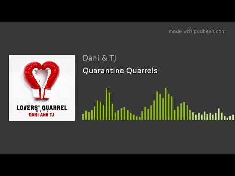 Quarantine Quarrels