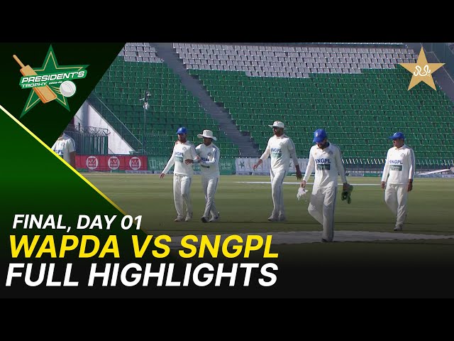 Full  Highlights | WAPDA vs SNGPL | President Trophy 2025-26 | Final | Day 1 | PCB | M2Y1H