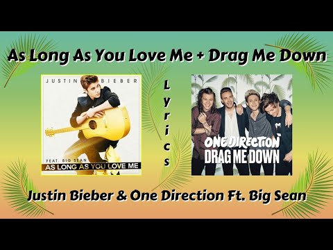 As Long As You Love Me + Drag Me Down Lyrics - Justin Bieber & One Direction Mashup ft. Big Sean