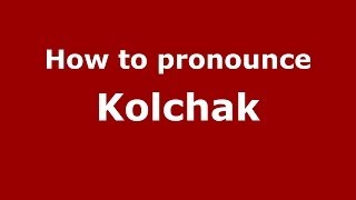 How to pronounce Kolchak