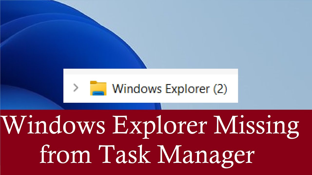 Windows Explorer Missing from Task Manager - Fix - 2 Methods