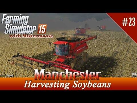 Farming Simulator 2015 - Manchester Ep23 - Harvesting Soybean