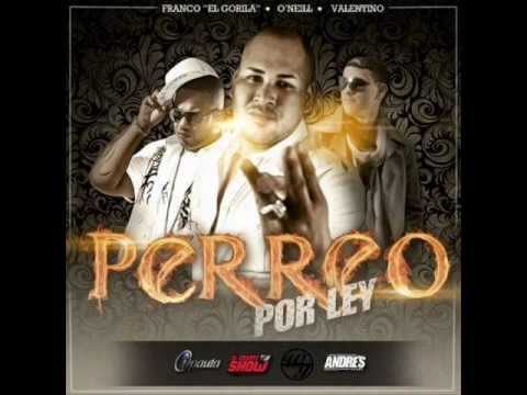 FRANCO EL GORILA, ONEILL & VALENTINO - PERREO POR LEY