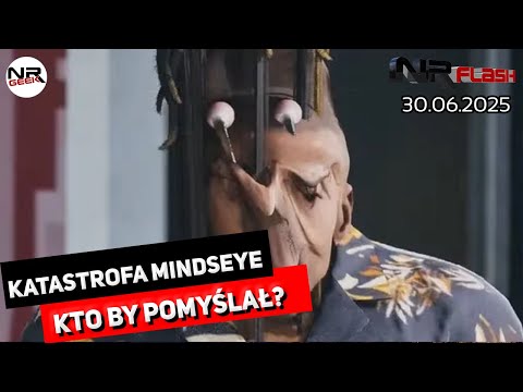 Katastrofa Mindseye - NRFlash (30.06.2025)