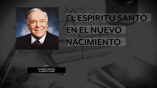 El Espíritu Santo en el nuevo nacimiento | Rev. Kenneth E. Hagin en Español