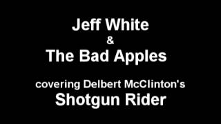 Shotgun Rider covered by Jeff White & The Bad Apples