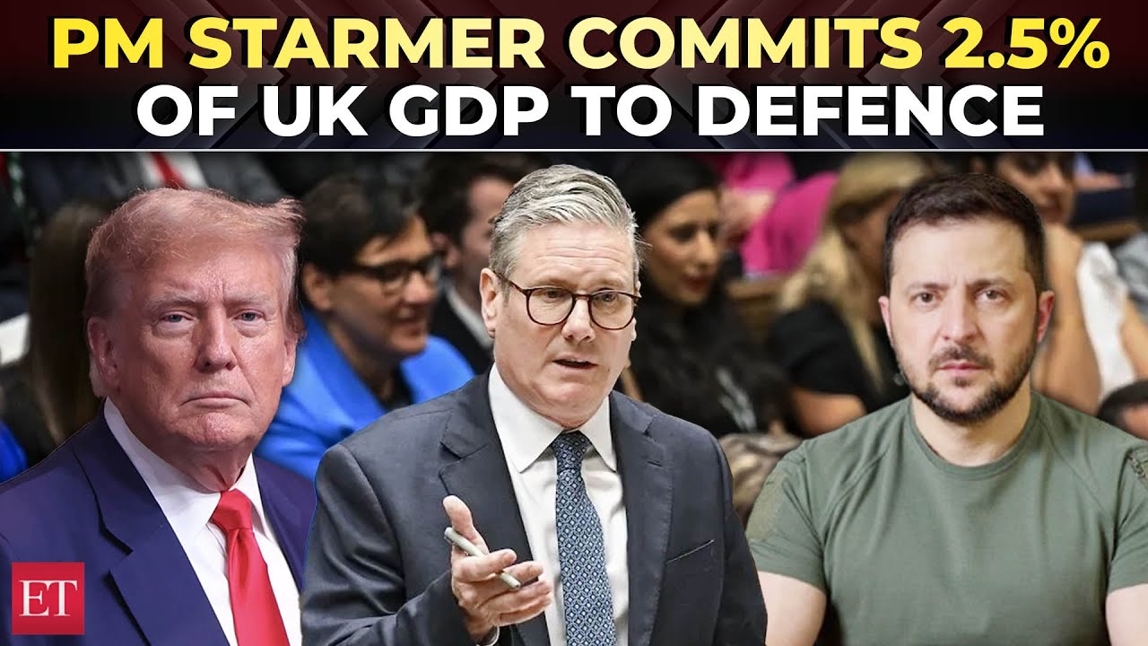 UK to hike defence spending to 2.5% of GDP by 2027; Starmer commits £13.4 bn ahead of Trump meet