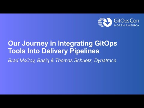 Our Journey in Integrating GitOps Tools Into Delivery Pipelines - Brad McCoy, Basiq & Thomas Schuetz