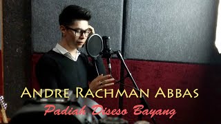 Download lagu Andre Rachman Abbas - Padiah Diseso Bayang (Boy Sandi) Cover mp3