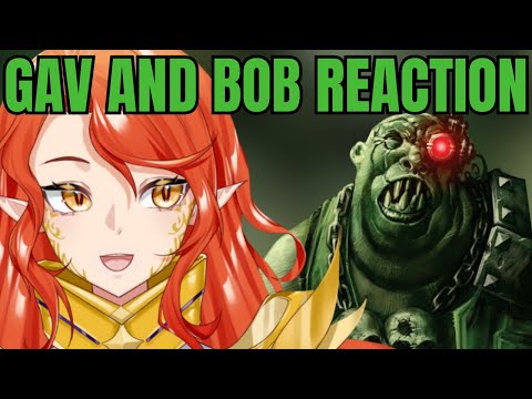 GAV & BOB REACTION with Warhammer Vtuber