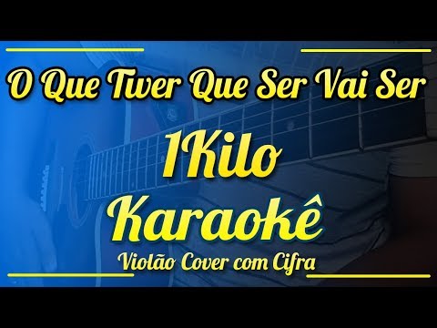 O Que Tiver Que Ser Vai Ser - 1Kilo