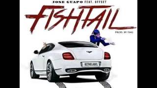 Jose Guapo ft. Offset- Fishtail (2017)