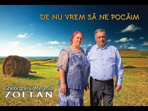 GHEORGHE ȘI MELANIA ZOLTAN ~ DE NU VREM SĂ NE POCĂIM // Official Video (Melodia Originală)