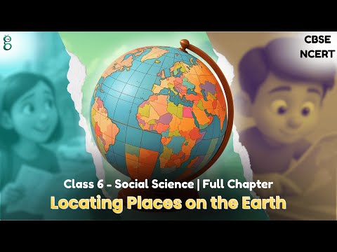 Locating Places on the Earth – Class 6 Social Science video