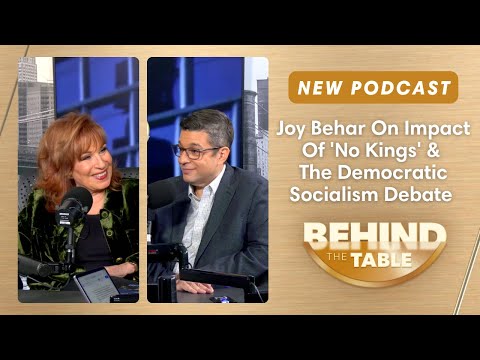 Joy Behar On Impact Of 'No Kings' & The Democratic Socialism Debate | Behind the Table Podcast