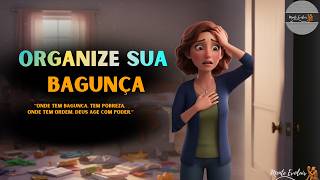 ORGANIZE SUA BAGUNÇA…E Veja Deus Arrumar o Resto da Sua Vida