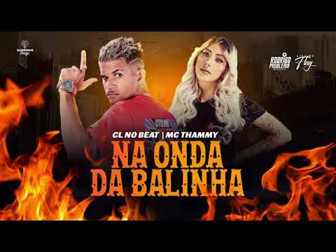MC THAMMY FT CL NO BEAT - NA ONDA DA BALINHA ( MUSIC Oficial)