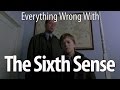 Everything Wrong With The Sixth Sense In 13 Minutes Or Less